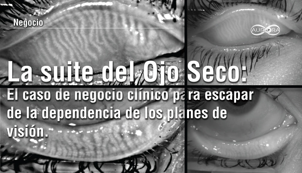 La suite de Ojo Seco: El caso de negocio clínico para escapar de la dependencia de los planes de visión