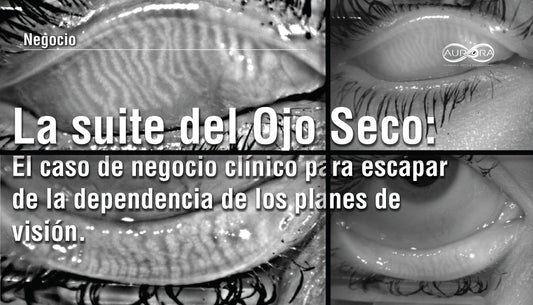 La suite de Ojo Seco: El caso de negocio clínico para escapar de la dependencia de los planes de visión