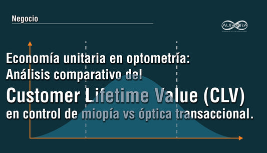 Economía unitaria en optometría: Análisis comparativo del Customer Lifetime Value (CLV) en control de miopía vs. óptica transaccional