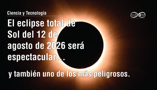 El eclipse total de Sol del 12 de agosto de 2026 será espectacular… y también uno de los más peligrosos para nuestra vista (mucha gente todavía no sabe por qué).